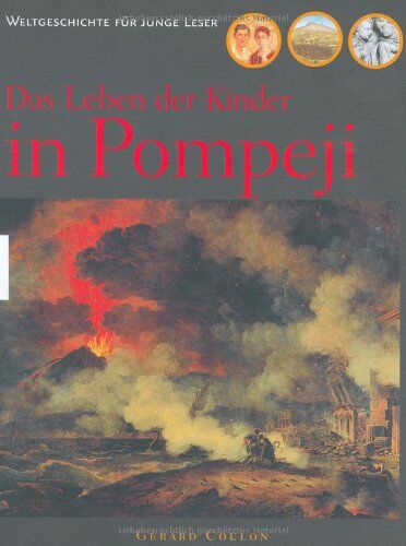 Gérard Coulon - Das Leben der Kinder in Pompeji: Weltgeschichte für junge Leser - Preis vom 18.10.2026 19:22:15 h