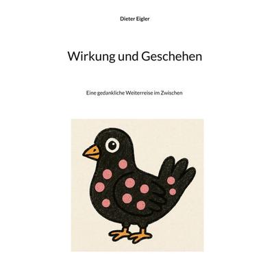 Wirkung und Geschehen, Gebundene Ausgabe von Dieter Eigler, BoD – Books on Demand, 978-3-8192-2714-1