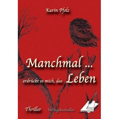 Manchmal erdrückt es mich, das Leben, Gebundene Ausgabe von Karin Pfolz, Nova MD, 978-3-96443-992-5