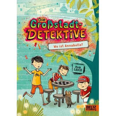 Die Großstadtdetektive - Wo ist Annabelle?, Gebundene Ausgabe von Eva Lezzi, Beltz Verlagsgruppe GmbH & Co. KG, 978-3-407-79029-3