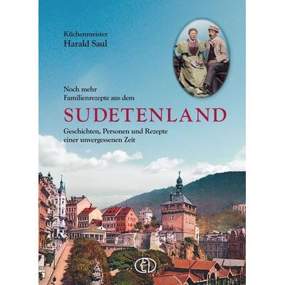 Noch mehr Familienrezepte aus dem Sudetenland, Gebundene Ausgabe von Harald Saul, Buchverlag Leipzig, 978-3-89798-396-0