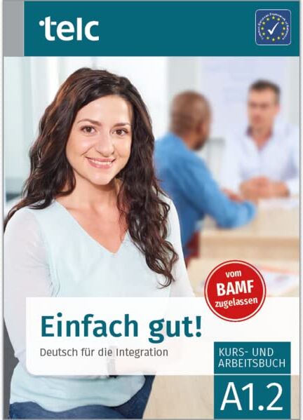 Milena Angioni - Einfach gut!: Deutsch für die Integration A1.2 Kurs- und Arbeitsbuch (Einfach gut!: Deutsch für die Integration Kurs-und Arbeitsbuch) - Preis vom 11.10.2026 03:10:56 h