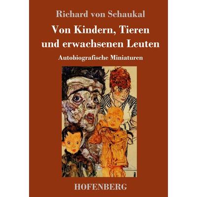 Von Kindern, Tieren und erwachsenen Leuten, Gebundene Ausgabe von Richard Schaukal, Hofenberg, 978-3-7437-3618-4