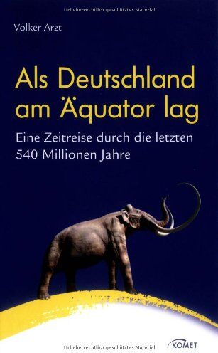 Volker Arzt - Als Deutschland am Äquator lag. Eine Zeitreise durch die letzten 540 Millionen Jahre - Preis vom 13.10.2026 11:25:28 h