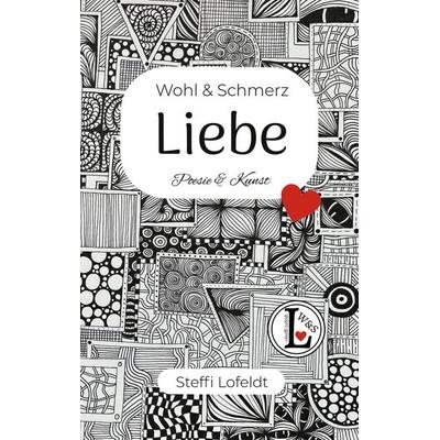 Wohl & Schmerz Liebe, Taschenbuch von Steffi Lofeldt, BoD – Books on Demand, 978-3-7597-0736-9