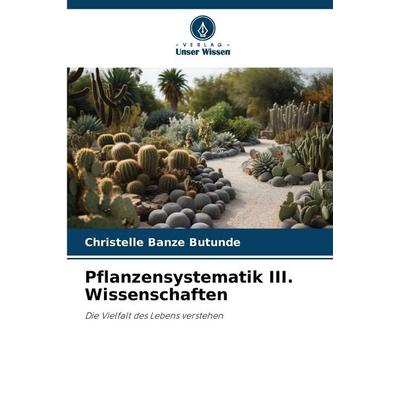 Pflanzensystematik III. Wissenschaften, Taschenbuch von Christelle Banze Butunde, Verlag Unser Wissen, 978-620-9-48013-3