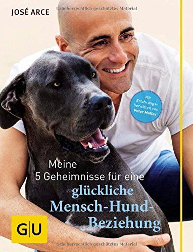 José Arce - Meine 5 Geheimnisse für eine glückliche Mensch-Hund-Beziehung (GU Tier - Spezial) - Preis vom 14.10.2026 23:07:16 h