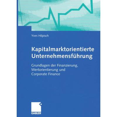 Kapitalmarktorientierte Unternehmensführung, Taschenbuch von Yves Hilpisch, Betriebswirtschaftlicher Verlag Gabler, 978-3-322-84625-9