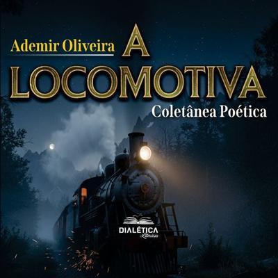 A Locomotiva - Ademir de Oliveira, Audio, 9786527411512