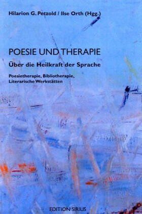 Petzold, Hilarion G. - Poesie und Therapie. Über die Heilkraft der Sprache: Poesietherapie, Bibliotherapie, Literarische Werkstätten - Preis vom 13.10.2026 19:28:25 h