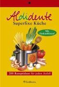 Gabriele Rescher - Aldidente superfixe Küche. 200 schnelle Rezeptideen für jeden Anlass - Preis vom 16.10.2026 11:41:07 h