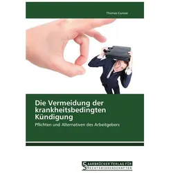 Die Vermeidung der krankheitsbedingten Kündigung, Fachbücher von Thomas Cunow