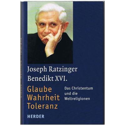 Glaube - Wahrheit - Toleranz, Gebundene Ausgabe von Benedikt XVI., Herder
