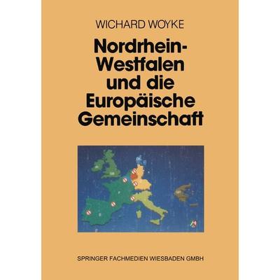 Nordrhein-Westfalen und die Europäische Gemeinschaft, Taschenbuch von Wichard Woyke, VS Verlag für Sozialwissenschaften, 978-3-8100-0880-0