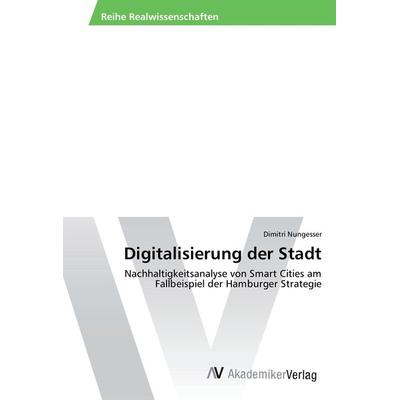 Digitalisierung der Stadt, Taschenbuch von Dimitri Nungesser, AV Akademikerverlag, 978-3-330-50284-0
