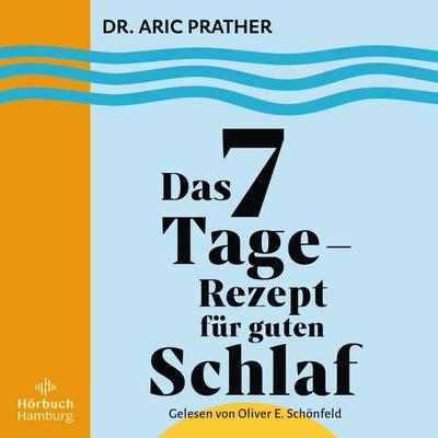 Das 7-Tage-Rezept für guten Schlaf - Aric Prather, Audio, 9783844937275
