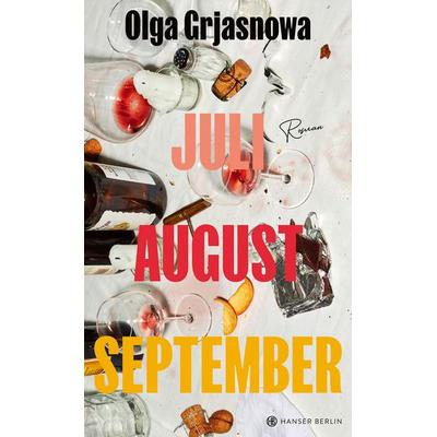 Juli, August, September, Gebundene Ausgabe von Olga Grjasnowa, Hanser Berlin in Carl Hanser Verlag GmbH & Co. KG, 978-3-446-28169-1