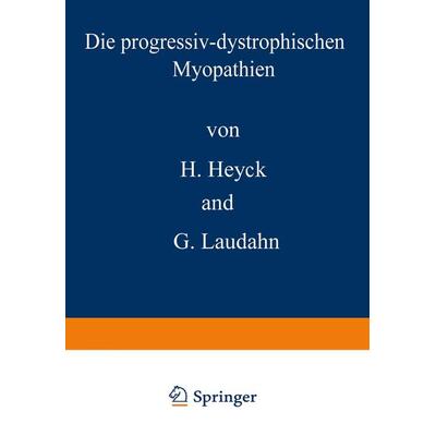 Die progressiv-dystrophischen Myopathien, Taschenbuch von Hartwig Heyck,Gerhard Laudahn, Springer Berlin, 978-3-642-47431-6