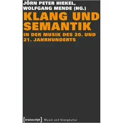Klang und Semantik in der Musik des 20. und 21. Jahrhunderts, Fachbücher von Jörn Peter Hiekel