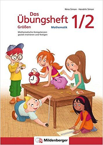 Nina Simon - Das Übungsheft Größen Mathematik 1/2: Mathematische Kompetenzen gezielt trainieren und festigen - Preis vom 10.10.2026 11:48:34 h