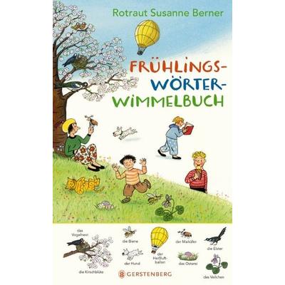 Frühlings-Wörterwimmelbuch, Gebundene Ausgabe von Rotraut S. Berner, Gerstenberg, 978-3-8369-5641-3