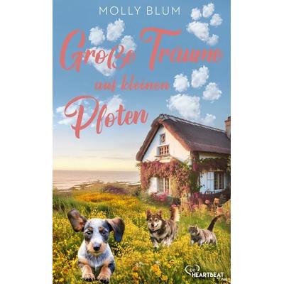 Große Träume auf kleinen Pfoten, Taschenbuch von Molly Blum, Bastei Lübbe, 978-3-947610-14-3