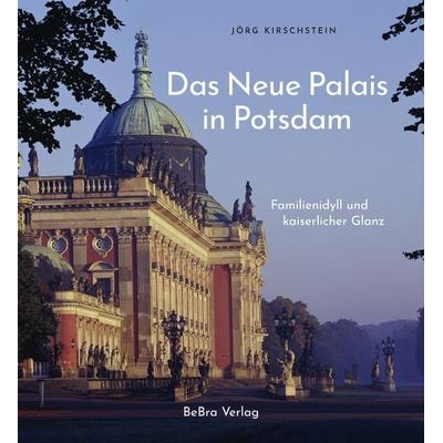 Das Neue Palais in Potsdam, Gebundene Ausgabe von Jörg Kirschstein, Bebra verlag, 978-3-89809-244-9