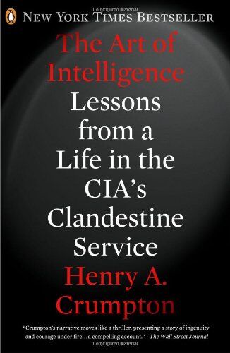 Crumpton, Henry A. - The Art of Intelligence: Lessons from a Life in the CIA's Clandestine Service - Preis vom 30.09.2026 09:01:18 h