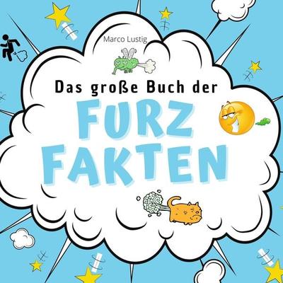 Das große Buch der Furz-Fakten, Taschenbuch von Marco Lustig, 27amigos, 978-3-7505-1977-0