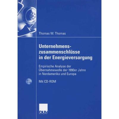 Unternehmenszusammenschlüsse in der Energieversorgung, Taschenbuch von Thomas Werner Thomas, Deutscher Universitätsverlag, 978-3-8350-0043-8