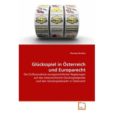 Buchta, T: Glücksspiel in Österreich und Europarecht, Taschenbuch von Thomas Buchta, VDM, 978-3-639-31187-7