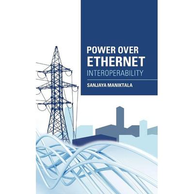 Power Over Ethernet Interoperability Guide, Gebundene Ausgabe von Sanjaya Maniktala,Maniktala, MCGRAW-HILL Professional, 978-0-07-179825-9