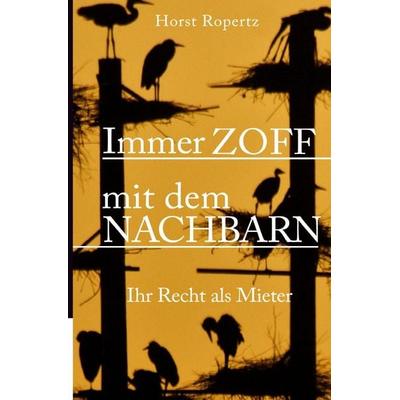Immer Zoff mit dem Nachbarn. Ihr Recht als Mieter, Taschenbuch von Horst Ropertz, Epubli, 978-3-7467-6985-1