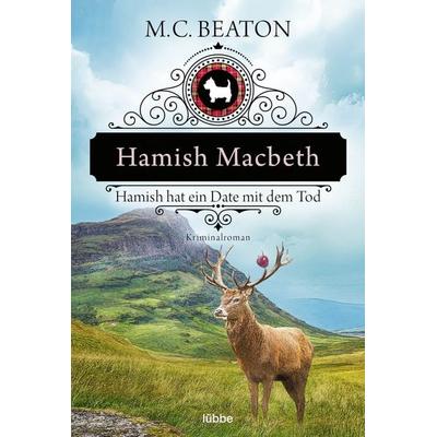 Hamish Macbeth hat ein Date mit dem Tod, Taschenbuch von M. C. Beaton, Lübbe