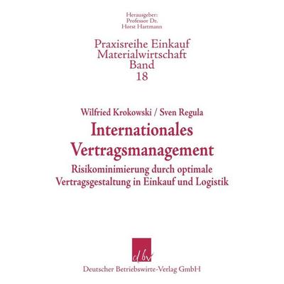 Internationales Vertragsmanagement., Taschenbuch von Wilfried Krokowski,Sven Regula, Deutscher Betriebswirte-Verlag, 978-3-88640-151-2