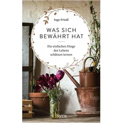 Was sich bewährt hat, Ratgeber von Inge Friedl