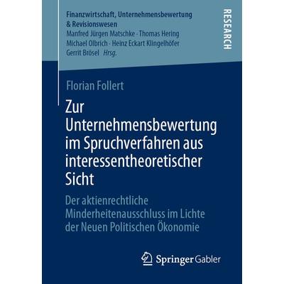 Zur Unternehmensbewertung im Spruchverfahren aus interessentheoretischer Sicht, Taschenbuch von Florian Follert, Springer Fachmedien Wiesbaden GmbH,