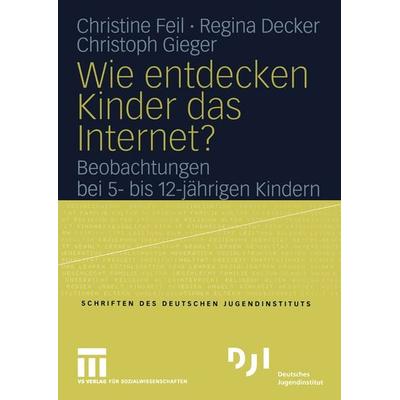Wie entdecken Kinder das Internet?, Taschenbuch von Christine Feil,Regina Decker,Christoph Gieger, VS Verlag für Sozialwissenschaften,