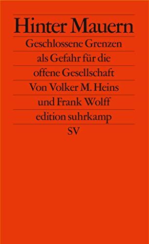 Frank Wolff - Hinter Mauern: Geschlossene Grenzen als Gefahr für die offene Gesellschaft (edition suhrkamp) - Preis vom 17.10.2026 19:25:27 h