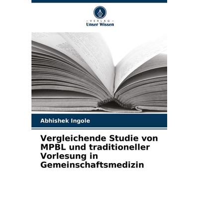 Vergleichende Studie von MPBL und traditioneller Vorlesung in Gemeinschaftsmedizin, Taschenbuch von Abhishek Ingole, Verlag Unser Wissen,