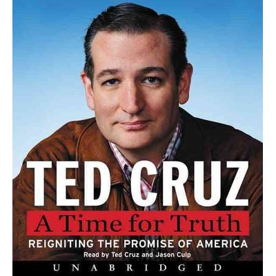 A Time for Truth: Reigniting the Promise of America - Ted Cruz, CD, 9780062394958