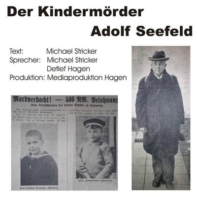 Der Kindermörder Adolf Seefeld - , Audio, 4250701935804