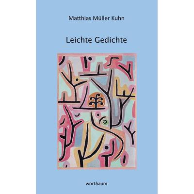 Leichte Gedichte, Taschenbuch von Matthias Müller Kuhn, BoD – Books on Demand, 978-3-7460-8953-9