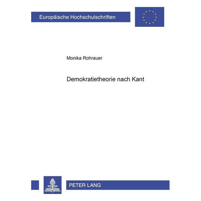 Peter Lang Demokratietheorie nach Kant (Softcover, Monika Rohrauer) (56027774)