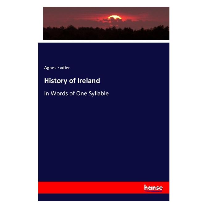 Hansebooks History of Ireland (Englisch, Softcover, Agnes Sadier) (57149601)