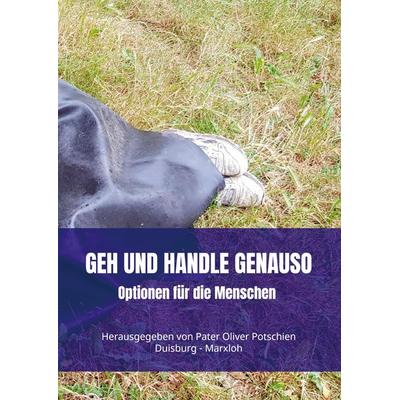 Geh und handle genauso, Taschenbuch von Pater Oliver Potschien, Bookmundo, 978-94-036-2394-8