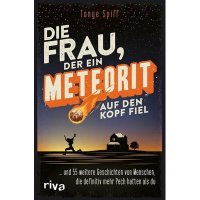 Die Frau, der ein Meteorit auf den Kopf fiel, Taschenbuch von Tonye Spiff, Riva