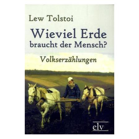 Europäischer Literaturverlag Wieviel Erde braucht der Mensch? (Leo N. Tolstoi, Deutsch) (35192892)