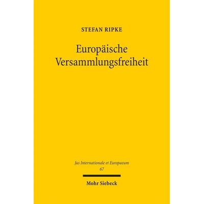 Europäische Versammlungsfreiheit, Taschenbuch von Stefan Ripke, Mohr Siebeck, 978-3-16-151694-8