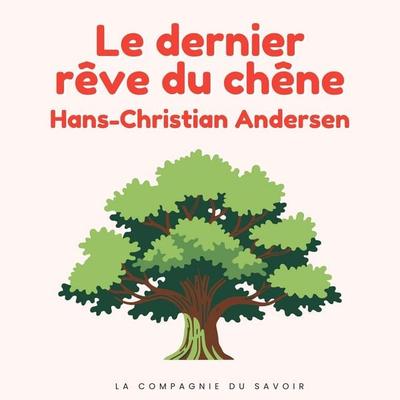 Le dernier rêve du chêne - Hans Christian Andersen, Audio, 9782821183407